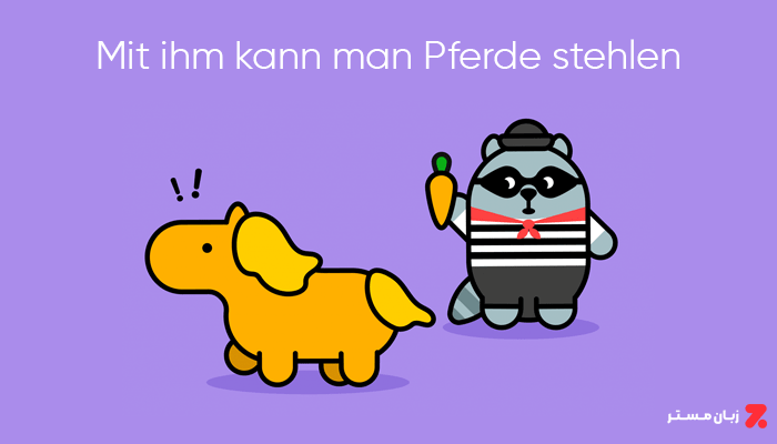 Mit ihm kann man Pferde stehlen
